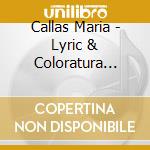 Callas Maria - Lyric & Coloratura Arias cd