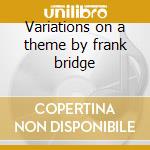 Variations on a theme by frank bridge cd