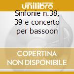 Sinfonie n.38, 39 e concerto per bassoon cd