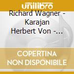 Richard Wagner - Karajan Herbert Von - Orchestral Music cd musicale di KARAJAN HERBERT VON