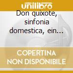 Don quixote, sinfonia domestica, ein hel cd