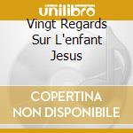 Vingt Regards Sur L'enfant Jesus cd