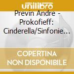 Previn Andre - Prokofieff: Cinderella/Sinfonie 1 (2 Cd) cd musicale di AndrÈ Previn
