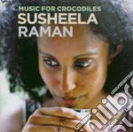 Susheela Raman - Music For Crocodiles cd