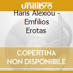 Haris Alexiou - Emfilios Erotas cd