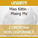 Miss Kittin - Mixing Me cd