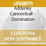 Adderley Cannonball - Domination cd