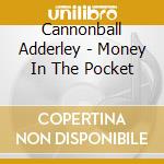Cannonball Adderley - Money In The Pocket cd