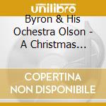 Byron & His Ochestra Olson - A Christmas Celebration cd musicale di Byron & His Ochestra Olson