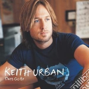 Keith Urban - Days Go By cd musicale di Keith Urban