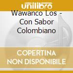 Wawanco Los - Con Sabor Colombiano cd