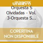 Orquesta S Olvidadas - Vol. 3-Orquesta S Olvidadas