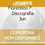 Fiorentino F. - Discografia Jun cd musicale di Fiorentino F.