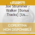 Joe Strummer - Walker [Bonus Tracks] [Us Import] cd musicale di STRUMMER JOE