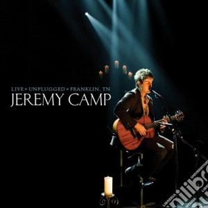 Jeremy Camp - Live Unplugged (Cd+Dvd) cd musicale di Jeremy Camp