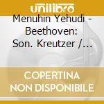 Menuhin Yehudi - Beethoven: Son. Kreutzer / Pri cd