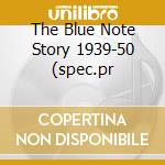 The Blue Note Story 1939-50 (spec.pr cd