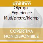 Olympic Experience Muti/pretre/klemp cd musicale di AUTORI VARI