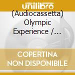 (Audiocassetta) Olympic Experience / Various cd