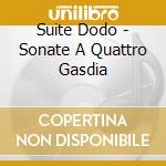 Suite Dodo - Sonate A Quattro Gasdia cd