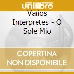 Varios Interpretes - O Sole Mio cd