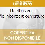 Beethoven - Violinkonzert-ouverturen cd