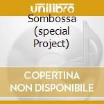 Sombossa (special Project)