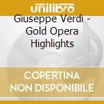 Giuseppe Verdi - Gold Opera Highlights cd
