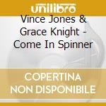 Vince Jones & Grace Knight - Come In Spinner cd musicale di Vince Jones & Grace Knight