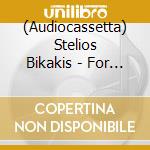 (Audiocassetta) Stelios Bikakis - For You cd