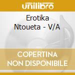 Erotika Ntoueta - V/A cd