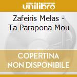 Zafeiris Melas - Ta Parapona Mou cd