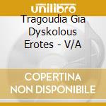 Tragoudia Gia Dyskolous Erotes - V/A cd