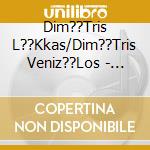 Dim??Tris L??Kkas/Dim??Tris Veniz??Los - Kontin?? Plano cd