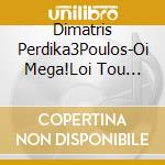 Dimatris Perdika3Poulos-Oi Mega!Loi Tou Dimotikoao cd