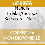Manolis Lidakis/Giorgos Katsaros - Meta Apo Sena cd