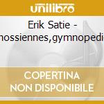 Erik Satie - Gnossiennes,gymnopedies cd