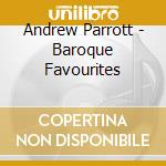 Andrew Parrott - Baroque Favourites cd musicale di Andrew Parrott