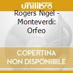 Rogers Nigel - Monteverdi: Orfeo cd