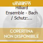 Hilliard Ensemble - Bach / Schutz: Motetes / Psalm