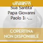 Sua Santita' Papa Giovanni Paolo Ii - Il Rosario cd musicale di GIOVANNI PAOLO II