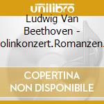 Ludwig Van Beethoven - Violinkonzert.Romanzen 1&2 cd