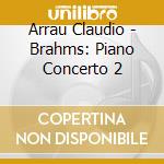 Arrau Claudio - Brahms: Piano Concerto 2 cd