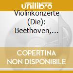 Violinkonzerte (Die): Beethoven, Bruch, Brahms, Mendelsshon cd musicale di Beethoven, Bruch, Brahms, Mendelsshon