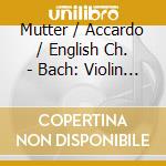 Mutter / Accardo / English Ch. - Bach: Violin Concertos cd musicale di Mutter / Accardo / English Ch.