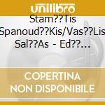 Stam??Tis Spanoud??Kis/Vas??Lis Sal??As - Ed?? K??Ti Symva cd
