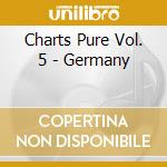 Charts Pure Vol. 5 - Germany cd