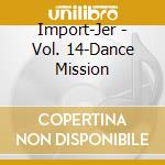 Import-Jer - Vol. 14-Dance Mission cd