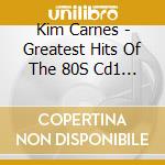 Kim Carnes - Greatest Hits Of The 80S Cd1 [Hellblau] cd