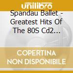 Spandau Ballet - Greatest Hits Of The 80S Cd2 [Lila] cd